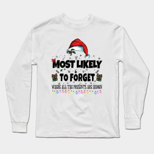 Most Likely to Forget Where All The Presents Are Hidden Long Sleeve T-Shirt